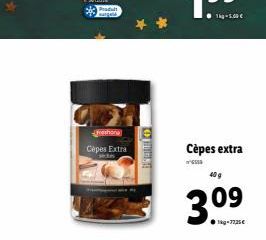 Produit sangat  reshona  Cèpes Extra  TOHIR  1kg-5.00 €  Cèpes extra  www  40 g  3.09  1kg-7725€ 