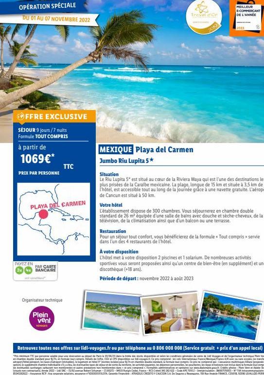 OPÉRATION SPÉCIALE  DU OT AU 07 NOVEMBRE 2022  OFFRE EXCLUSIVE  SÉJOUR 9 jours/7 nuits Formule TOUT COMPRIS  à partir de 1069€*  PRIX PAR PERSONNE  PLAYA DEL CARMEN  PAYEZ EN  PAR CARTE 3x 4x BANCAIRE