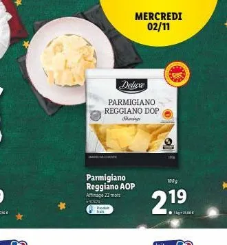 deluxe  parmigiano reggiano dop  savings  parmigiano reggiano aop affimage 22 mois  17673  produk frais  mercredi 02/11  o  100 g  2.19  ●g-21.30€ 