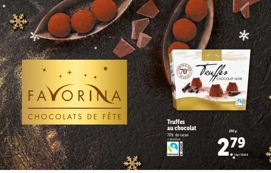 FAVORINA  CHOCOLATS DE FÊTE  Cand  $70  PARTRACE  Truffes au chocolat 70% de cacao  600306  ans  AVOIN  CHOCOLAT NOIR  200  27⁹  79  