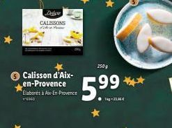 Delica CALISSONS M  Calisson d'Aix-en-Provence  Elaborés à Aix-en-Provence  MO  250 g  5.99  1kg -21,96 € 