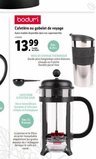 bodum  Cafetière ou gobelet de voyage Autre modèle disponible dans nos supermarchés  13.99  L'uniti au chole  CAFETIÈRE À PISTON JAVA  Verre borosilicate Système d'infusion simple et écologique  MUG D