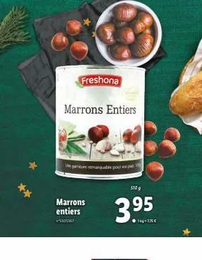 freshona  marrons entiers  legature remarquable pour p  marrons entiers  5035367  sto g  3.95  1kg-7% € 