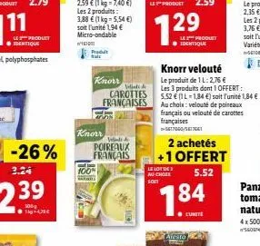 le produit  1610  p tale  knorr  knorr  wisdi&  carottes françaises  100%  velinds de  poireaux français  al  le lot des au choix soft  le produit identique  184  2 achetés +1 offert  5.52  alesto  kn