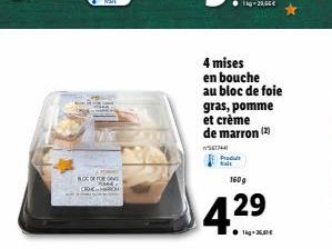 POWE BODE FOR GAMI  4 mises en bouche au bloc de foie  gras, pomme et crème de marron (2)  517441  160 g  4.29  Produit 