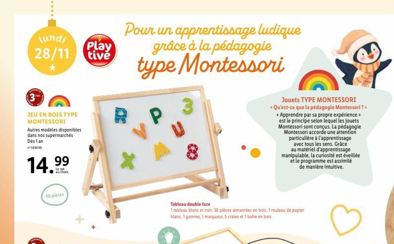 lundi 28/11  BARAMEL  3  ANS  JEU EN BOIS TYPE MONTESSORI  Autres modèles disponibles dans nos supermarchés Dès 1 an n°389698  14.99  au choix  46 pièces  Play tive  Pour un apprentissage ludique grâc