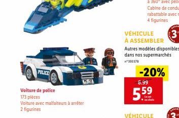 POLICE  K-12  Voiture de police  173 pièces  Voiture avec malfaiteurs à arrêter  2 figurines  VÉHICULE À ASSEMBLER  3¹  Autres modèles disponibles dans nos supermarchés  n°393378  -20%  6.99  5.5⁹ 
