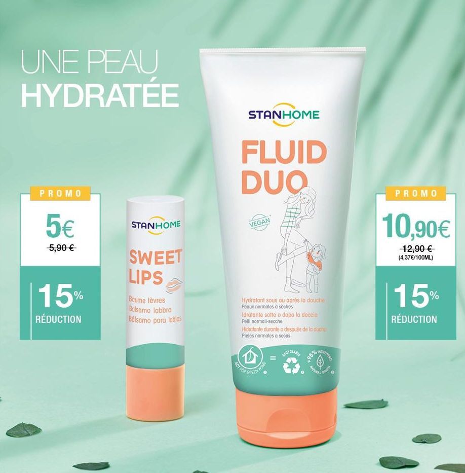 UNE PEAU HYDRATÉE  PROMO  5€  5,90 €  15%  RÉDUCTION  STANHOME  SWEET LIPS  Boume lèvres Balsamo labbra Bálsamo para labios  STANHOME  FLUID DUO  VEGAN  Hydratant sous ou après la douche Peaux normale