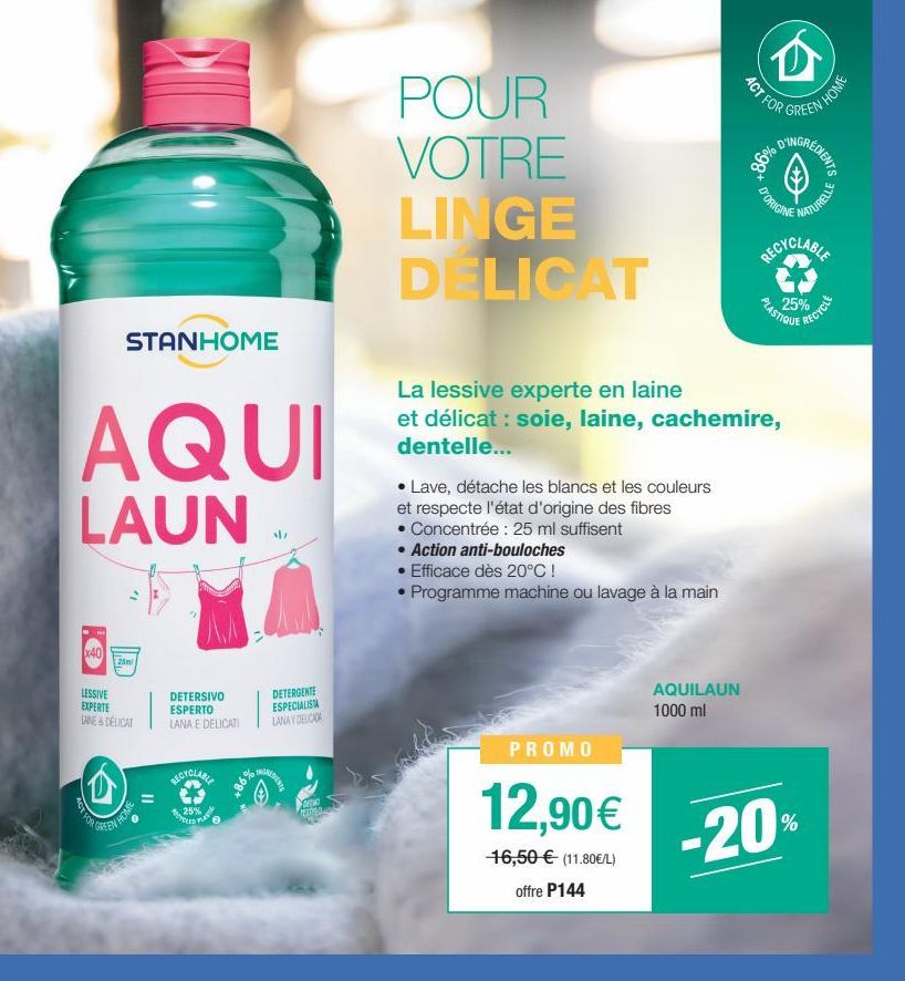 AQUI  LAUN  -  x40  ACT FOR  STANHOME  LESSIVE EXPERTE LANE&DELICAT  GREEN  25ml  DETERSIVO ESPERTO  DETERGENTE ESPECIALISTA  LANA E DELICATI LANA Y DELICADA  RECYCLABLE  25%  SEKED  ●  PASTA PLAST  3