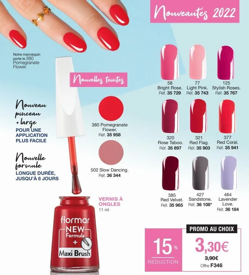 notre mannequin porte le 380 pomegranate flower.  nouveau pinceau  + large  pour une application plus facile  nouvelle formule  longue durée, jusqu'à 6 jours  nouvelles teintes  flormar new-formula  +