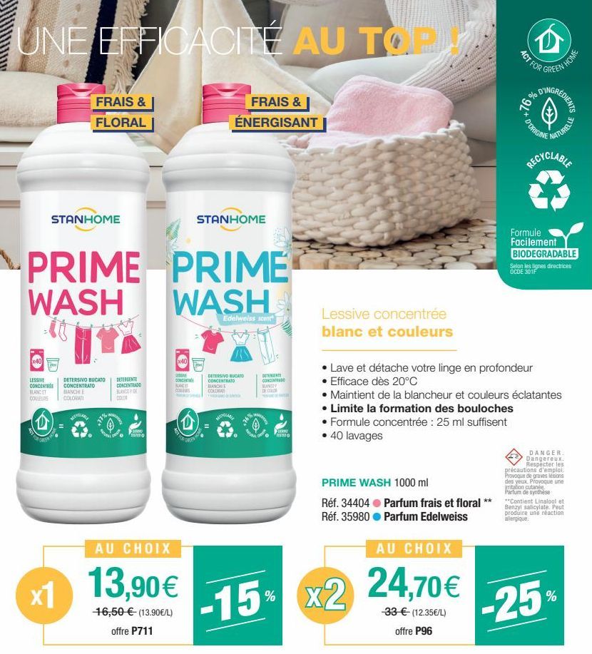 UNE EFFICACITÉ AU TOP  FRAIS & ÉNERGISANT  x40  STANHOME  PRIME WASH  FRAIS & FLORAL  LESSIVE DETERSIVO BUCATO CONCENTRE CONCENTRATO  BLANC ET COULEURS  O  x1  BIANCHE COLORATI  nhà hà  DETERGENTE CON