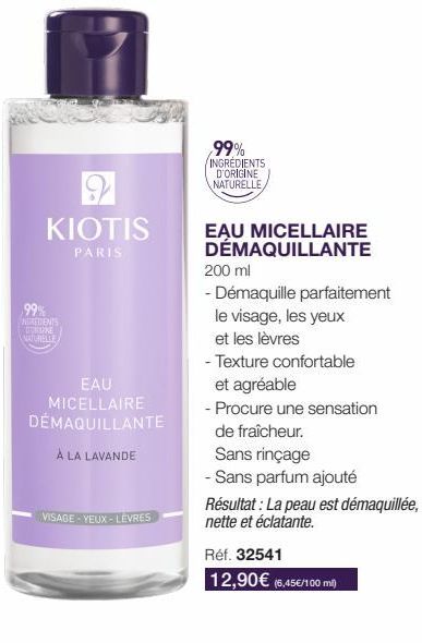 KIOTIS  PARIS  99% NGREDIENTS DRONE NATURELLE  EAU MICELLAIRE DÉMAQUILLANTE  À LA LAVANDE  VISAGE-YEUX - LÈVRES  99%  INGREDIENTS D'ORIGINE NATURELLE  EAU MICELLAIRE DÉMAQUILLANTE  200 ml  - Démaquill