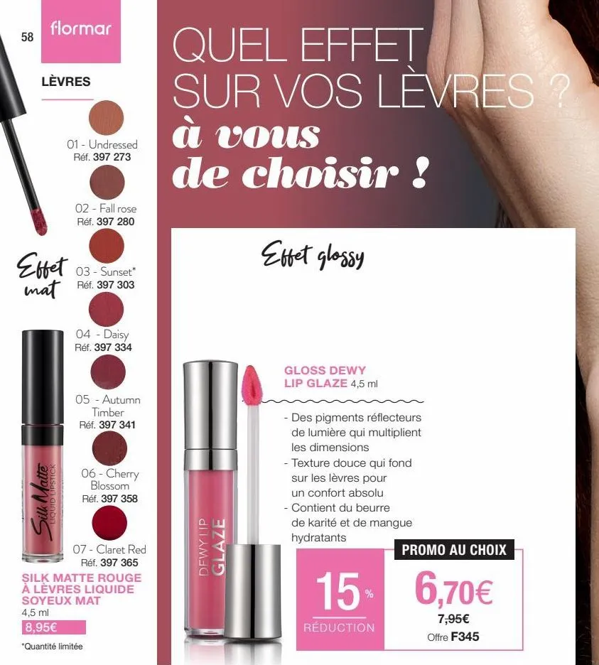 58  flormar  lèvres  01 - undressed réf. 397 273  silk matte  liquid lipstick  02 - fall rose réf. 397 280  effet  03 - sunset*  mat ref. 397 303  04 - daisy réf. 397 334  05 - autumn timber réf. 397 