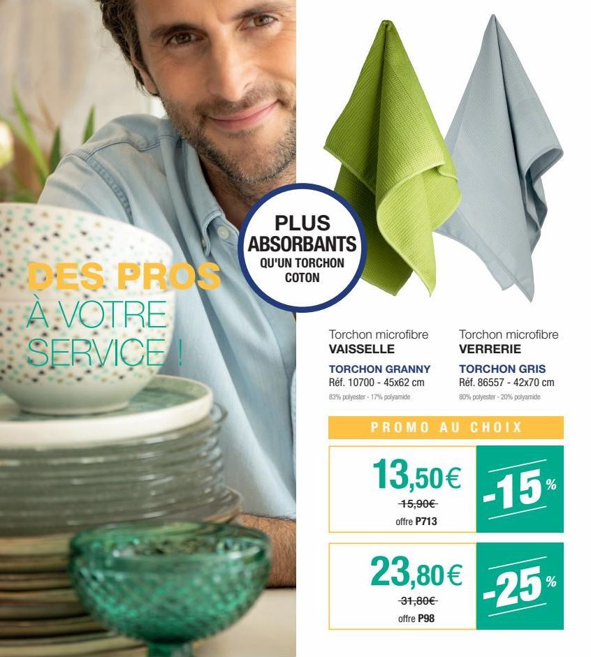 DES PROS  A VOTRE  SERVICE  PLUS ABSORBANTS  QU'UN TORCHON COTON  Torchon microfibre VAISSELLE  TORCHON GRANNY Réf. 10700 - 45x62 cm  83% polyester -17% polyamide  Torchon microfibre VERRERIE  TORCHON