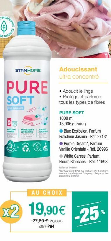 GREDIENTS  MATURELLE  STANHOME  PURE SOFT  explosion  OUCISSANT  CONCENTRE  OCHR  AMMORBIDENTE SUAVINE CONCENTRATO CONCENT  NONAM FRESC  NOTA FRESCHEZZA DE GELSOMIN  MELAY  Adoucissant ultra concentré