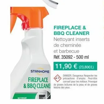 fireplace & bbq cleaner  nettoyant inserts de cheminée et barbecue  réf. 35092 - 500 ml  11,90 € (23,80€/l)  stanhome  fireplace  danger.dangereux respecter les précautions d'emploi. peut-être corrosi