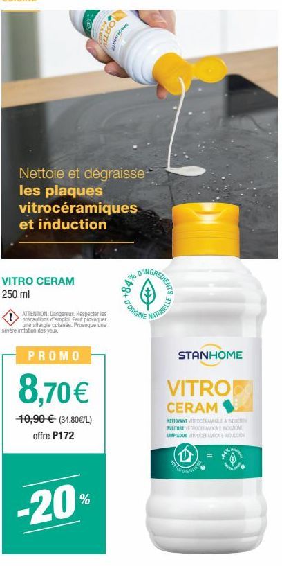 VITRO CERAM 250 ml  Nettoie et dégraisse les plaques vitrocéramiques et induction  ATTENTION. Dangereux. Respecter les précautions d'emploi. Peut provoquer une allergie cutanée. Provoque une  sévère i