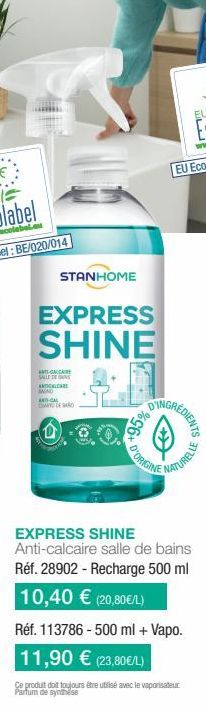 STANHOME  EXPRESS  SHINE  INCALCARE SALLE DANS CALCA  WAD ANTI-CAL  +95%  INGREDIENTS  D'ORIGING  Réf. 113786- 500 ml + Vapo. 11,90 € (23,80€/L)  Ce produit doit toujours être utilisé avec le vaporisa