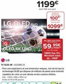 G  OLED 4K UHD  LG OLED evo  1199€  dont 10€ dico-part  19/11/2022  100€*  mbour pag  1099€  En 20x sans frais  59.95€  sur 20 mais TAEG fixe 0%. Montant total  dù: 1999.  LG  TV OLED 4K OLED48C25  - 