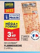 SAVEUR  2022  AU RAYON FRAIS  MÉGA+ FORMAT  349  04.34  PAYS GOURMAND FLAMMEKUECHE  2 x 400 g.  ELABORE EN FRANCE  VANDE  ORIGIN  DE PORT 