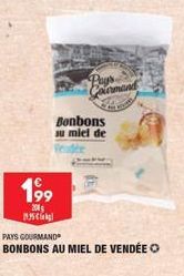 199  200  S  Bonbons su miel de  Pays Courmand  PAYS GOURMAND  BONBONS AU MIEL DE VENDÉE O 