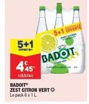 5+1  offerte  445  incl  5+1  badoit  zest citron verto le pack 6 x 1 l.  www.  badoit  ferte  seces 