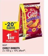 -20**  DE REMISE DOMEDIATE  188  1955  LGT2 10% OFF  Tha  Curly DONUT  VICO  CURLY DONUTS  2 x 100 g + 10% offert. 