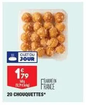 cuit du jour  199  n  279  20 chouquettes*  elabore en france 