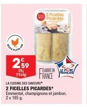 259  370  big  LA CUISINE DES SAVEURS  2 FICELLES PICARDES* Emmental, champignons et jambon. 2 x 185 g.  2 Ficelles Picardes  ELABORE INS FRANCE 