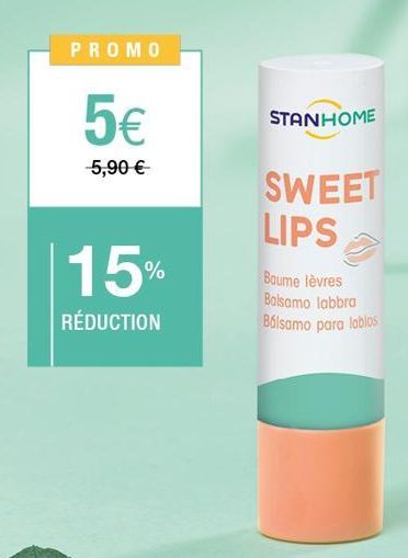 PROMO  5€  5,90 €  15%  RÉDUCTION  STANHOME  SWEET LIPS  Boume lèvres Balsamo labbra Bálsamo para labios 