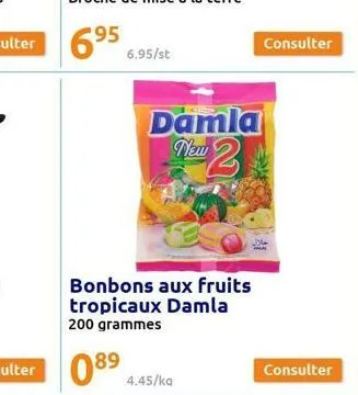 95  6⁹5  6.95/st  damla new 2  bonbons aux fruits tropicaux damla 200 grammes  consulter  consulter 
