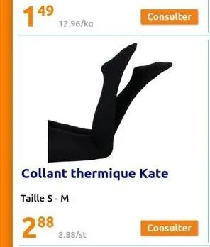 12.96/ka  ✓  collant thermique kate  taille s - m  288 2.88/st  consulter 