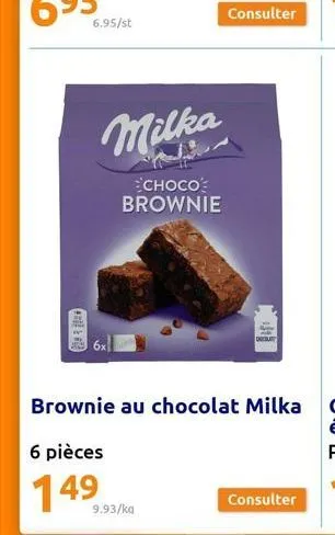 6.95/st  milka  choco brownie  6 pièces  149  9.93/ka 
