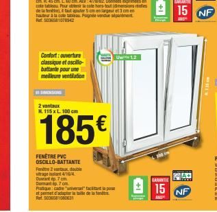 Confort: ouverture classique et oscillo-battante pour une meilleure ventilation  DIMENSIONS  2 vantaux  H. 115 x L. 100 cm  185€  FENÊTRE PVC OSCILLO-BATTANTE Fendtre 2 vantaux, double vitrage isolant