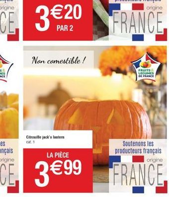 3€20  PAR  Non comestible!  Citrouille jack'o lantern cat. 1  FRUITS & LEGUMES DE FRANCE  Soutenons les producteurs français origine  FRANCE 