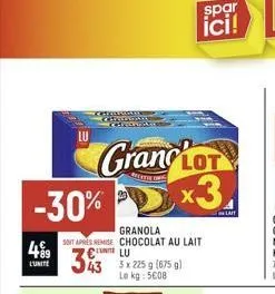 -30%  499  keternators categat cranks  granglot  x3.  granola  soit apres remise chocolat au lait  33  lu  3 x 225 g (675 g)  kg: 5€08  le  spar  ici!  lait  