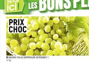 prix choc  raisin italia supérieur catégorie 1  le kg 
