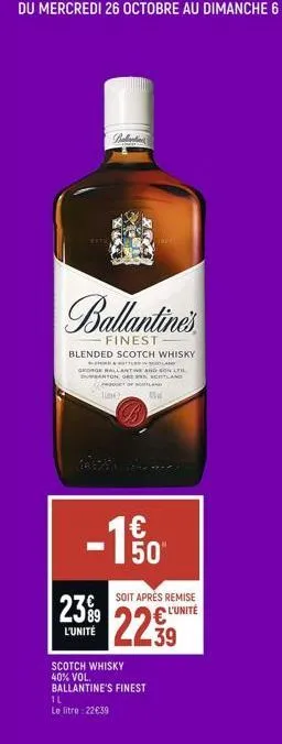 ballantine's  finest  blended scotch whisky  stand  george ballantine and onl subartonoscotland  ct of card time: a  ava  soit après remise  23%9 l'unité l'unité 22 .39  150  scotch whisky 40% vol. ba