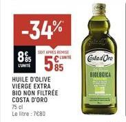 8%  LUNITE  -34%  SONT APRES REMISE  55  HUILE D'OLIVE VIERGE EXTRA BIO NON FILTRÉE COSTA D'ORO  75 cl  Le litre: 7680  Costad Oro  BIOLOGICA 