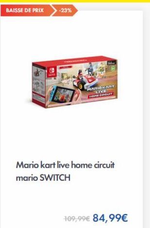 BAISSE DE PRIX -23%  3  MARIONANT LIVE HOME CONDUIT  Mario kart live home circuit mario SWITCH  109,99€ 84,99€ 