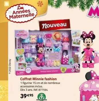 les années maternelle  ⓒ2022 disney  minh  coffret minnie fashion  1 figurine 15 cm et de nombreux accessoires inclus.  dès 3 ans. réf. 877594  39 €95  nouveau  