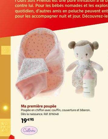 Ma première poupée  Poupée en chiffon avec couffin, couverture et biberon.  Dès la naissance. Réf. 876048  19 €95  Calinou 