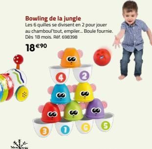 Bowling de la jungle  Les 6 quilles se divisent en 2 pour jouer au chamboul'tout, empiler... Boule fournie. Dès 18 mois. Réf. 698398  18 €⁹0  6 