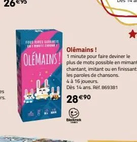 fous rires garantis linete chron  olémains !  olemains! p  blackrock  pour faire deviner le plus de mots possible en mimant, chantant, imitant ou en finissant les paroles de chansons.  4 à 16 joueurs.