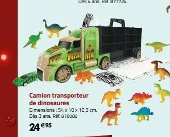 camion transporteur de dinosaures dimensions: 54 x 10 x 16,5 cm. dès 3 ans. ref. 870080  24 €95 