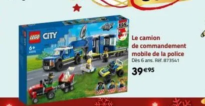 6+ 60316  lego city  le camion  de commandement mobile de la police dès 6 ans. réf. 873541  39 €95 