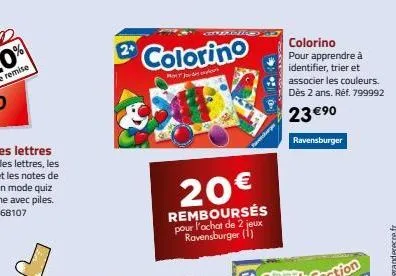 2 colorino  modelis  guadzam  20€  remboursés pour l'achat de 2 jeux ravensburger (1)  colorino pour apprendre à identifier, trier et associer les couleurs. dès 2 ans. réf. 799992  23 €90  ravensburge