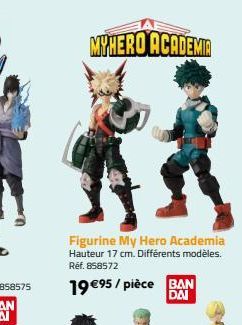 MYHERO ACADEMIA  Figurine My Hero Academia  Hauteur 17 cm. Différents modèles. Réf. 858572  19 €95/pièce BAN  DAI 