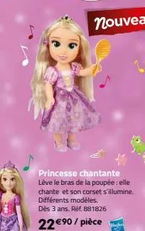 princesse chantante lève le bras de la poupée : elle chante et son corset s'illumine. différents modèles. dès 3 ans. réf. 881826  22 €90 / pièce 