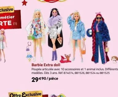 barbie extra doll  poupée articulée avec 10 accessoires et 1 animal inclus. différents modèles. dès 3 ans. réf. 874074,881526,881524 ou 881525  29 €90/pièce 